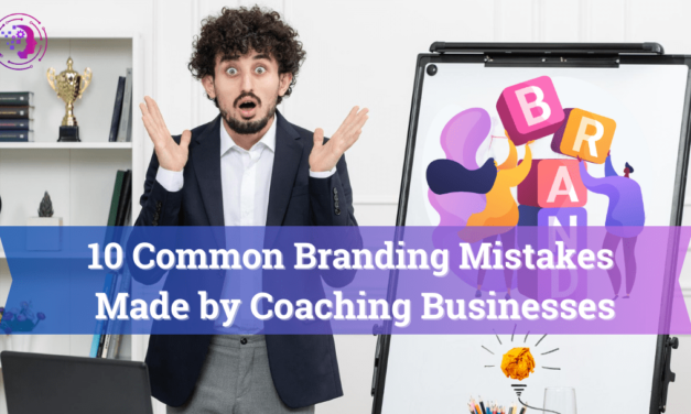 10 Common Branding Mistakes Made by Coaching Businesses